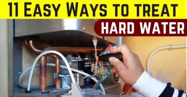 11 Easy Ways to treat hard water