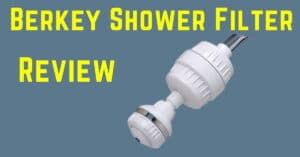 Berkey Shower Filter Review