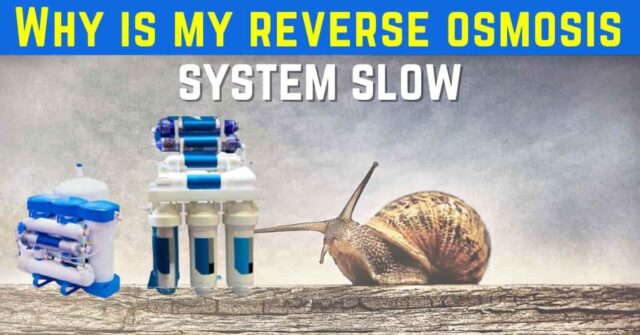 Why is my reverse osmosis system slow