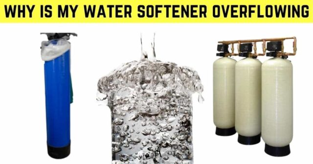 why is my water softener overflowing