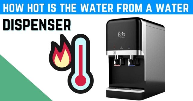 how hot is the water from a water dispenser
