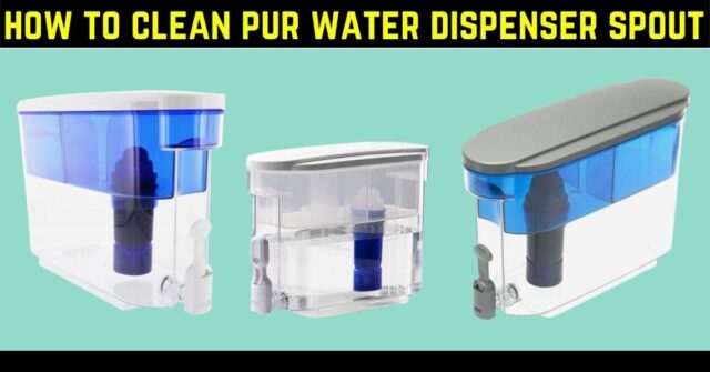 how to clean pur water dispenser spout