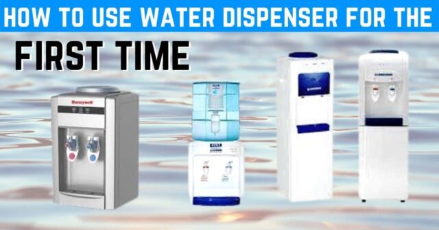how to use water dispenser for the first time