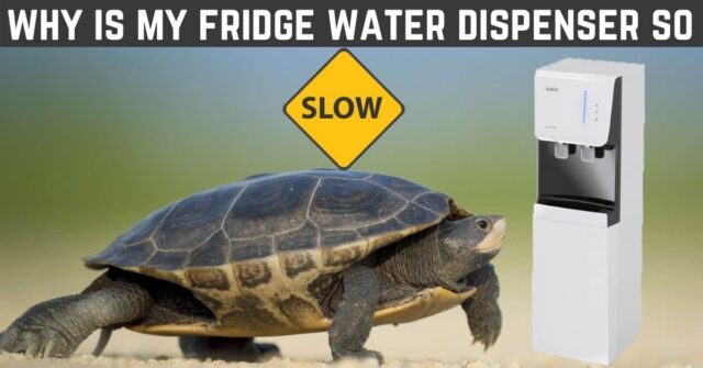 why is my fridge water dispenser so slow